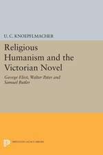 Religious Humanism and the Victorian Novel – George Eliot, Walter Pater and Samuel Butler