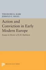 Action and Conviction in Early Modern Europe – Essays in Honor of E.H. Harbison