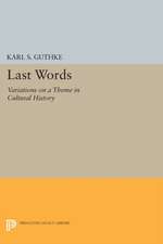 Last Words – Variations on a Theme in Cultural History