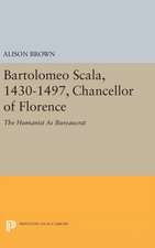 Bartolomeo Scala, 1430–1497, Chancellor of Flore – The Humanist As Bureaucrat