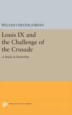 Louis IX and the Challenge of the Crusade – A Study in Rulership