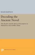 Decoding the Ancient Novel – The Reader and the Role of Description in Heliodorus and Achilles Tatius