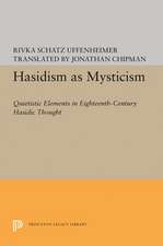 Hasidism as Mysticism – Quietistic Elements in Eighteenth–Century Hasidic Thought