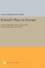 Poland`s Place in Europe – General Sikorski and the Origin of the Oder–Neisse Line, 1939–1943