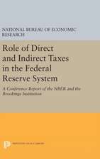 Role of Direct and Indirect Taxes in the Federal Reserve System – A Conference Report of the NBER and the Brookings Institution