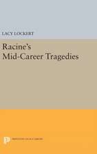 Racine`s Mid–Career Tragedies