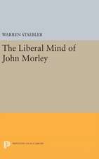 Liberal Mind of John Morley