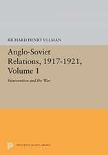 Anglo–Soviet Relations, 1917–1921, Volume 1 – Intervention and the War