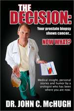 The Decision: Medical Insight, Personal Stories, and Humor by a Urologist Who Has Been