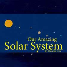 Our Amazing Solar System