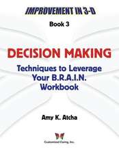 Decision Making: Techniques to Leverage Your B.R.A.I.N. Workbook