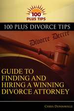 100 Plus Divorce Tips Guide to Finding and Hiring a Winning Divorce Attorney