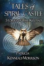 Tales of Spiral Castle: Stories of the Keltiad