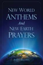 New World Anthems And New Earth Prayers