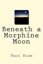 Beneath a Morphine Moon