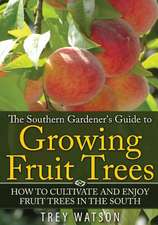 The Southern Gardener's Guide to Growing Fruit Trees in The South