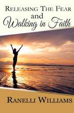 Releasing the Fear and Walking in Faith