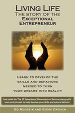 Living Life - The Story of the Exceptional Entrepreneur