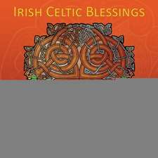 Irish Celtic Blessings: God Is Life Is a Book Based on the Foretold Story of the Book of Isaiah about the Coming of the Messiah, the Book Is a