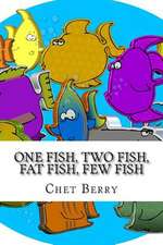 One Fish, Two Fish, Fat Fish, Few Fish