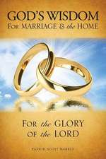 God's Wisdom for Marriage & the Home (Second Edition)