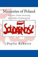 Memories of Poland, Lessons from Growing Up Under Communism