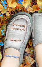 Divorcing Facebook? Really!?