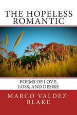 The Hopeless Romantic (Poems and Songs of Love, Loss, and Desire)