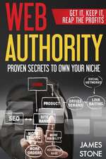 Web Authority, Get It, Keep It, Reap the Profits