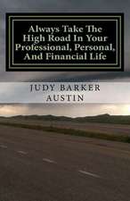 Always Take the High Road in Your Professional, Personal, and Financial Life