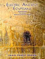 Electric Ancient Egytians: Penetrating the Atom with Electrified Sperm