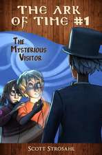 The Mysterious Visitor (the Ark of Time, Book 1)