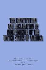 The Constitution and Declaration of Independence of the United States of America