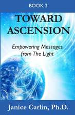 Toward Ascension: Empowering Messages from The Light Book 2