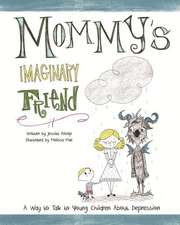 Mommy's Imaginary Friend: Talking to Young Children About Depression