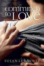 Committed to Love: One Woman's Journey through Love and Loss