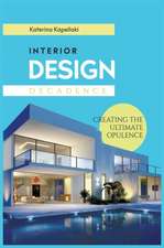 Interior Design Decadence: Creating the Ultimate Opulence