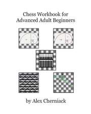 Chess Workbook for Advanced Adult Beginners