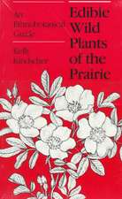 Edible Wild Plants of the Prairie: An Ethnobotanical Guide