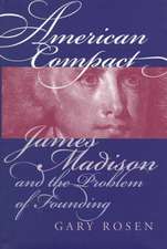 American Compact: James Madison and the Problem of Founding