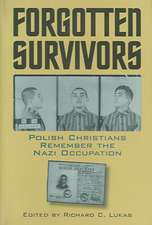 Forgotten Survivors: Polish Christians Remember the Nazi Occupation