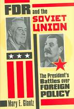 FDR and the Soviet Union: The President's Battles Over Foreign Policy