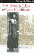 The Times and Trials of Anne Hutchinson: Puritans Divided