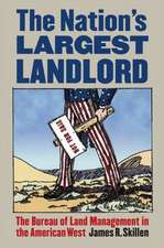 The Nation's Largest Landlord: The Bureau of Land Management in the American West