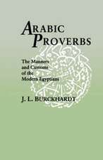 Arabic Proverbs: The Manners and Customs of the Modern Egyptians