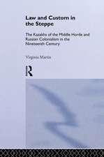 Law and Custom in the Steppe: The Kazakhs of the Middle Horde and Russian Colonialism in the Nineteenth Century