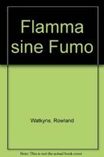 Watkyns, R: Flamma sine Fumo