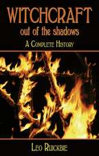 Witchcraft Out of the Shadows: A Complete History