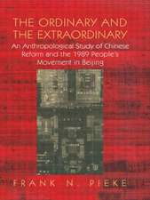 The Ordinary & The Extraordinary: An Anthropological Study of Chinese Reform and the 1989 People's movement in Beijing