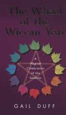 Duff, G: The Wheel Of The Wiccan Year